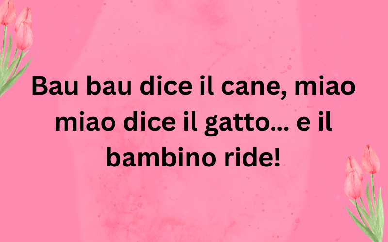 37 Barzellette per bambini: le più esilaranti 2 Bau bau dice il cane miao miao dice il gatto… e il bambino ride